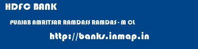 HDFC BANK  PUNJAB AMRITSAR RAMDASS RAMDAS - M CL  banks information 